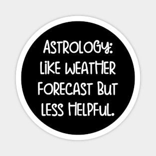 astrology like weather forecast but less helpful Magnet